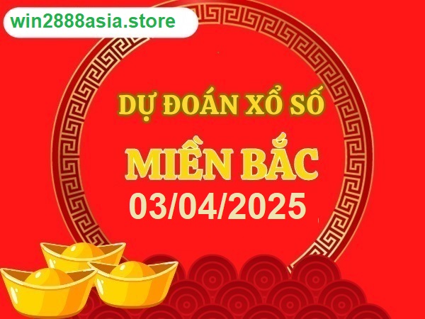 Soi cầu XSMB 03-04-2025 Win2888 Dự đoán xổ số miền bắc thứ 5