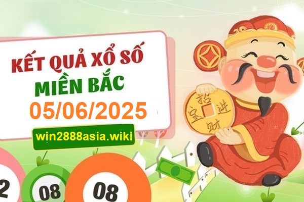 Soi cầu XSMB 05-06-2025 Win2888 Dự đoán Xổ Số Miền Bắc thứ 5