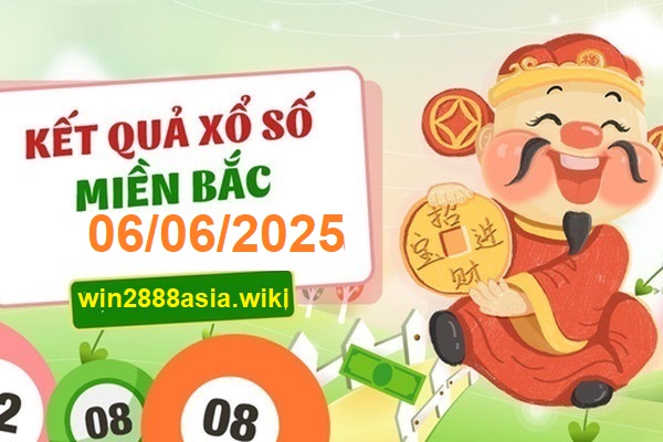 Soi cầu XSMB Win2888 06-06-2025 Chốt số kết quả Miền Bắc thứ 6