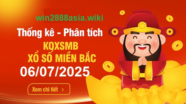 Soi cầu XSMB 06-07-225 Win2888 Chốt số lô đề miền bắc chủ nhật