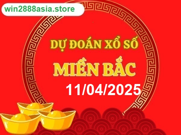 Soi cầu XSMB Win2888 11-04-2025 Chốt số kết quả Miền Bắc thứ 6