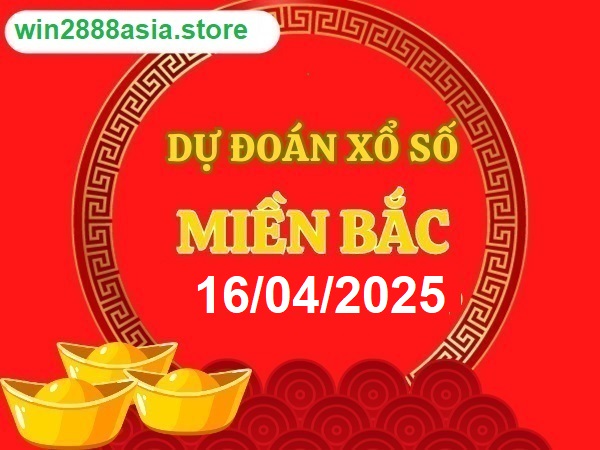 Soi cầu XSMB 16-04-2025 Win2888 Dự đoán Xổ Số Miền Bắc thứ 4