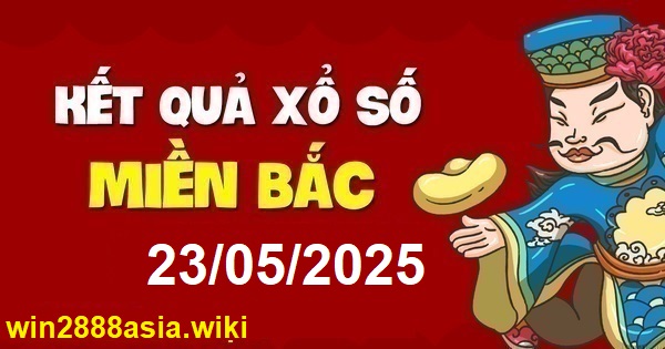Soi cầu XSMB 23-05-2025 Win2888 Chốt số Cầu Lô Miền Bắc thứ 6