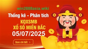 Soi cầu XSMB Win2888 05-07-2025 Dự đoán Cầu Lô Miền Bắc thứ 7