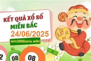 Soi cầu XSMB 24-06-2025 Win2888 Dự đoán Xổ Số Miền Bắc thứ 3