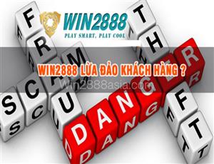 Win2888 Lừa Đảo Bằng Thủ Đoạn Gì? Thông tin lừa đảo trên Win2888
